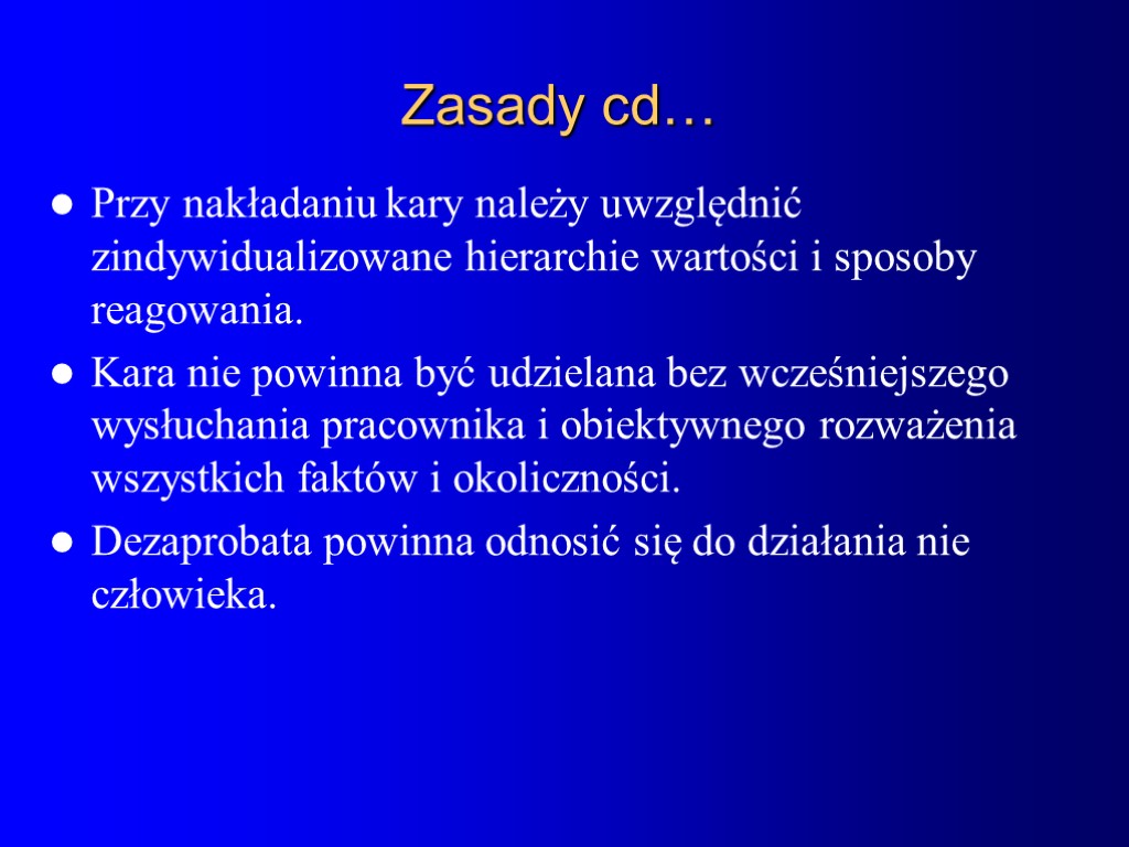 Zasady cd… Przy nakładaniu kary należy uwzględnić zindywidualizowane hierarchie wartości i sposoby reagowania. Kara